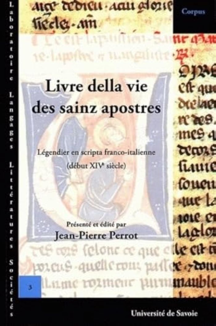 Couverture du livre « LIVRE DELLA VIE DES SAINZ APOSTRES ET DE LEUR PAISSION ET D'AUTRES SAINZ ET DE LEUR VIE, ET DE MAINT » de Jean-Pierre Perrot, librairie Les Contes Infusés à Corte