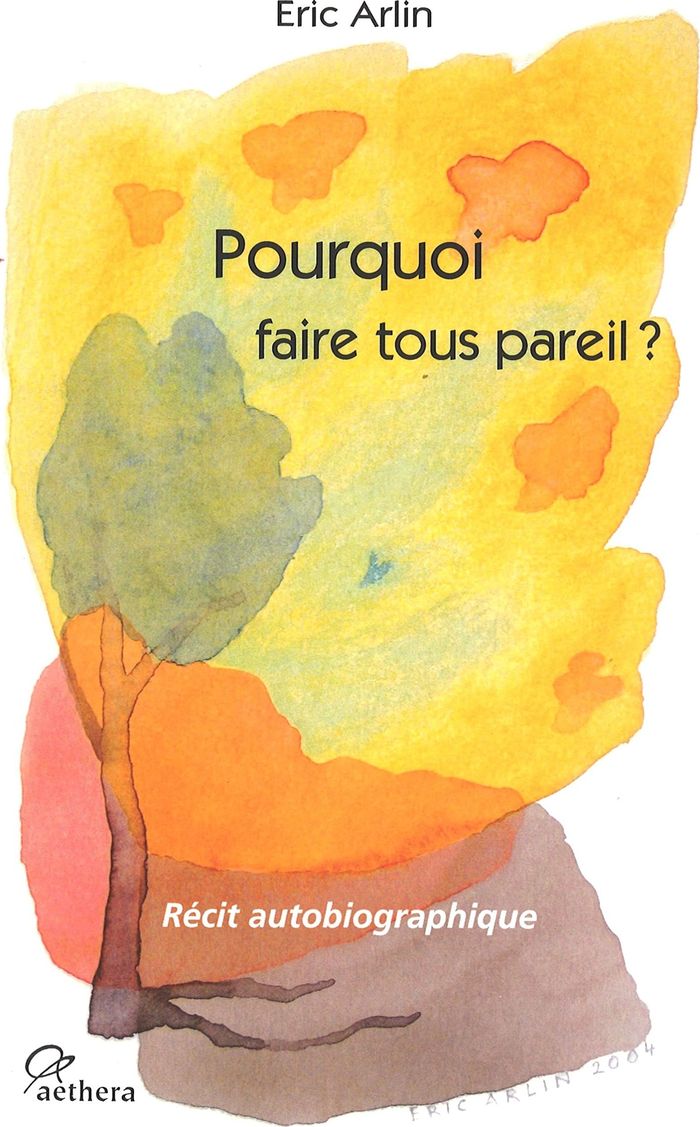 Couverture du livre « POURQUOI FAIRE TOUS PAREIL » de Eric Arlin, librairie Les Contes Infusés à Corte