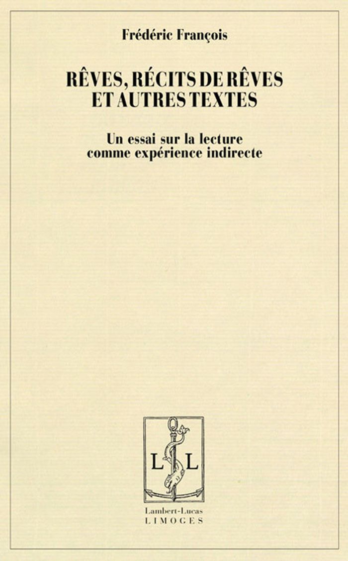 Couverture du livre « REVES, RECITS DE REVES ET AUTRES TEXTES - UN ESSAI SUR LA LECTURE COMME EXPERIENCE INDIRECTE » de Frederic Francois, librairie Les Contes Infusés à Corte