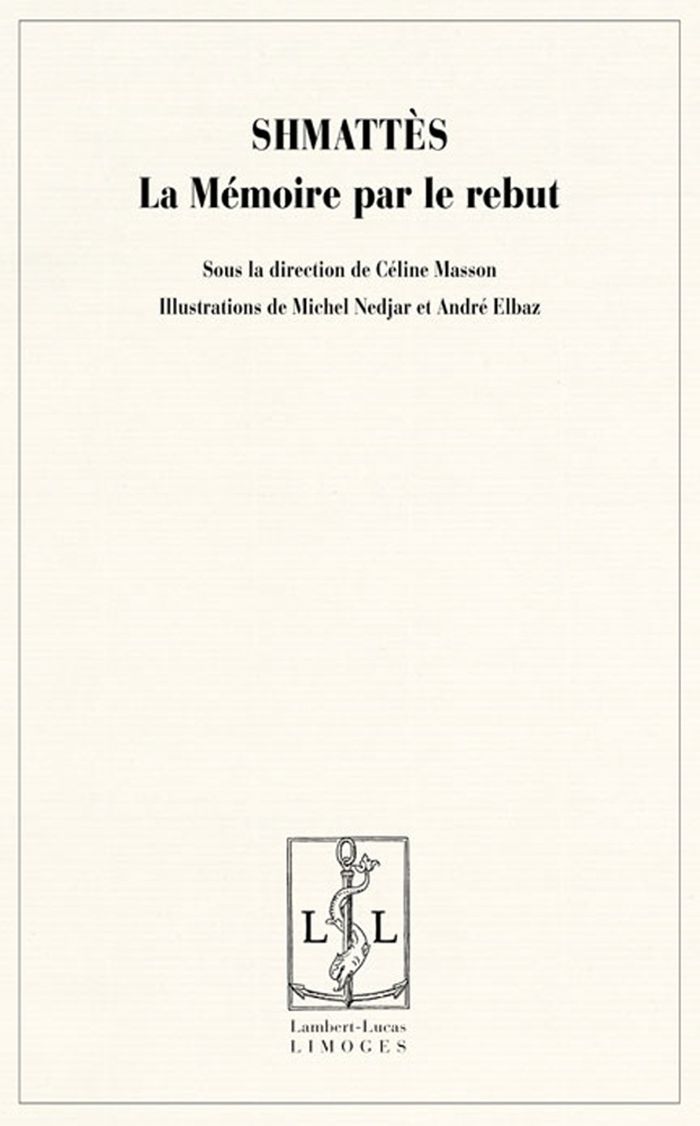 Couverture du livre « SHMATTES, LA MEMOIRE PAR LE REBUT - ACTES DU COLLOQUE ORGANISE LES 29, 30 ET 31 MARS 2004 AU MUSEE D » de Celine Masson, librairie Les Contes Infusés à Corte