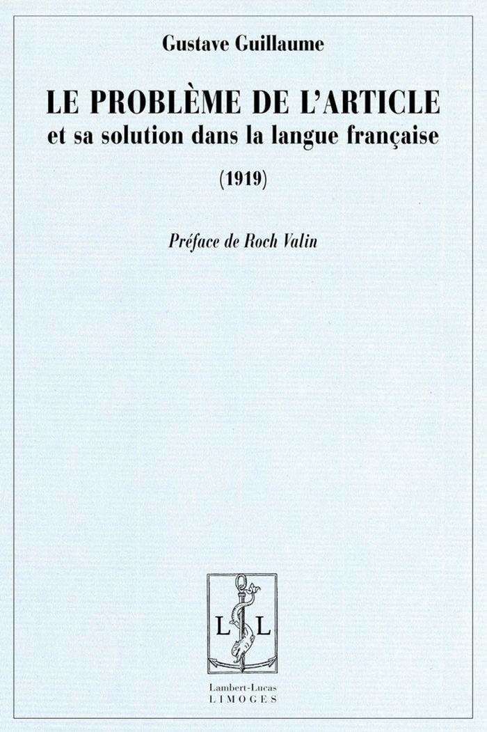 Couverture du livre « LE PROBLEME DE L'ARTICLE ET SA SOLUTION DANS LA LANGUE FRANCAISE - 1919 » de Guillaume/valin, librairie Les Contes Infusés à Corte