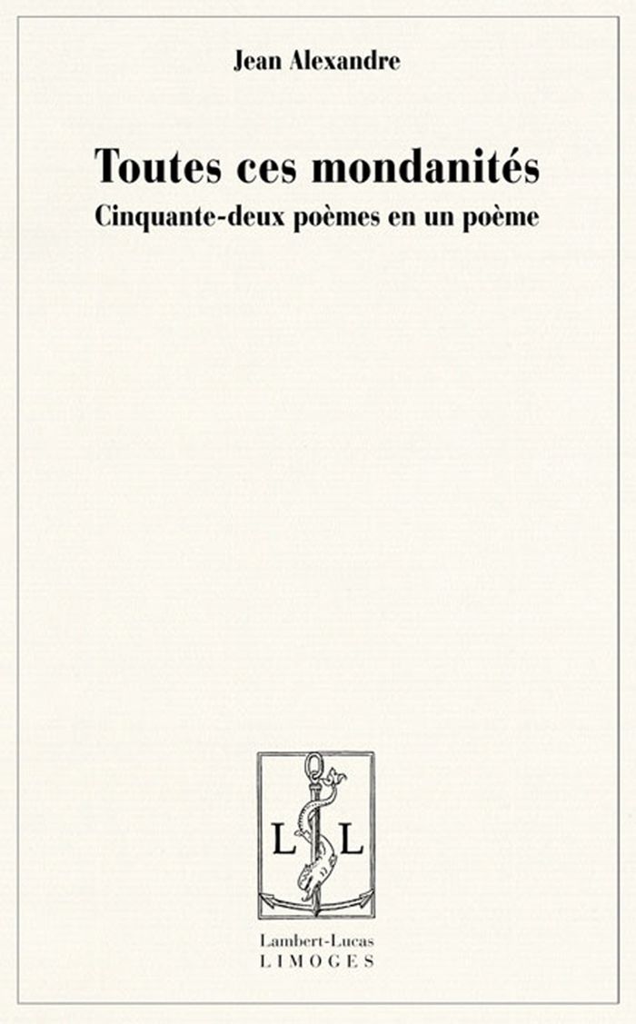 Couverture du livre « TOUTES CES MONDANITES - CINQUANTE-DEUX POEMES EN UN POEME » de Jean Alexandre, librairie Les Contes Infusés à Corte