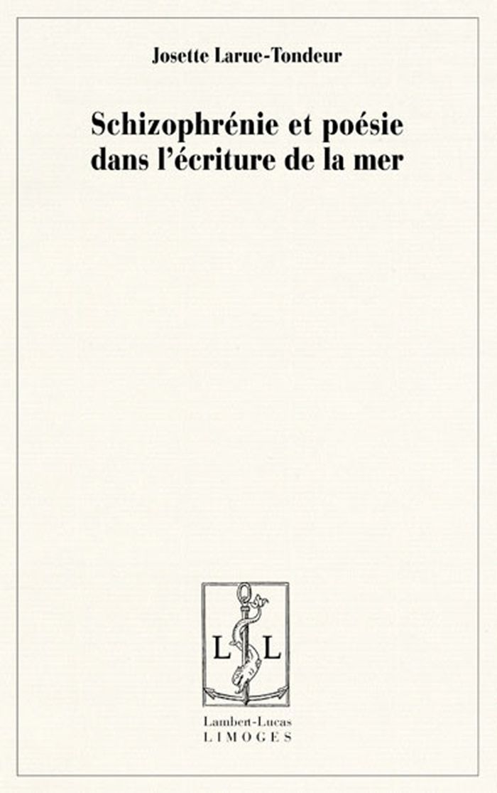 Couverture du livre « SCHIZOPHRENIE ET POESIE DANS L'ECRITURE DE LA MER » de J. Larue-Tondeur, librairie Les Contes Infusés à Corte