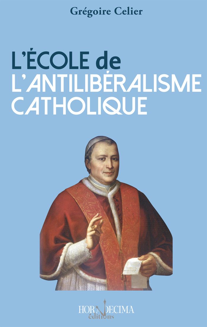 Couverture du livre « L'école de l'antilibéralisme catholique » de Grégoire Celier, librairie Les Contes Infusés à Corte