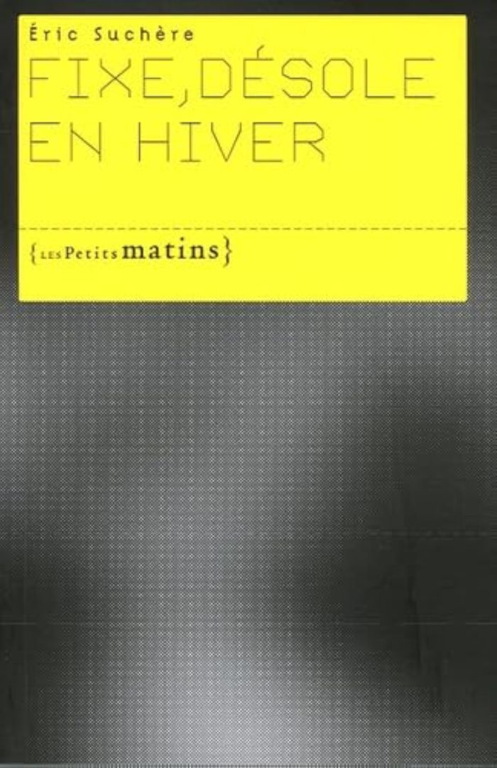 Couverture du livre « FIXE DESOLE EN HIVER » de Eric Suchere, librairie Les Contes Infusés à Corte