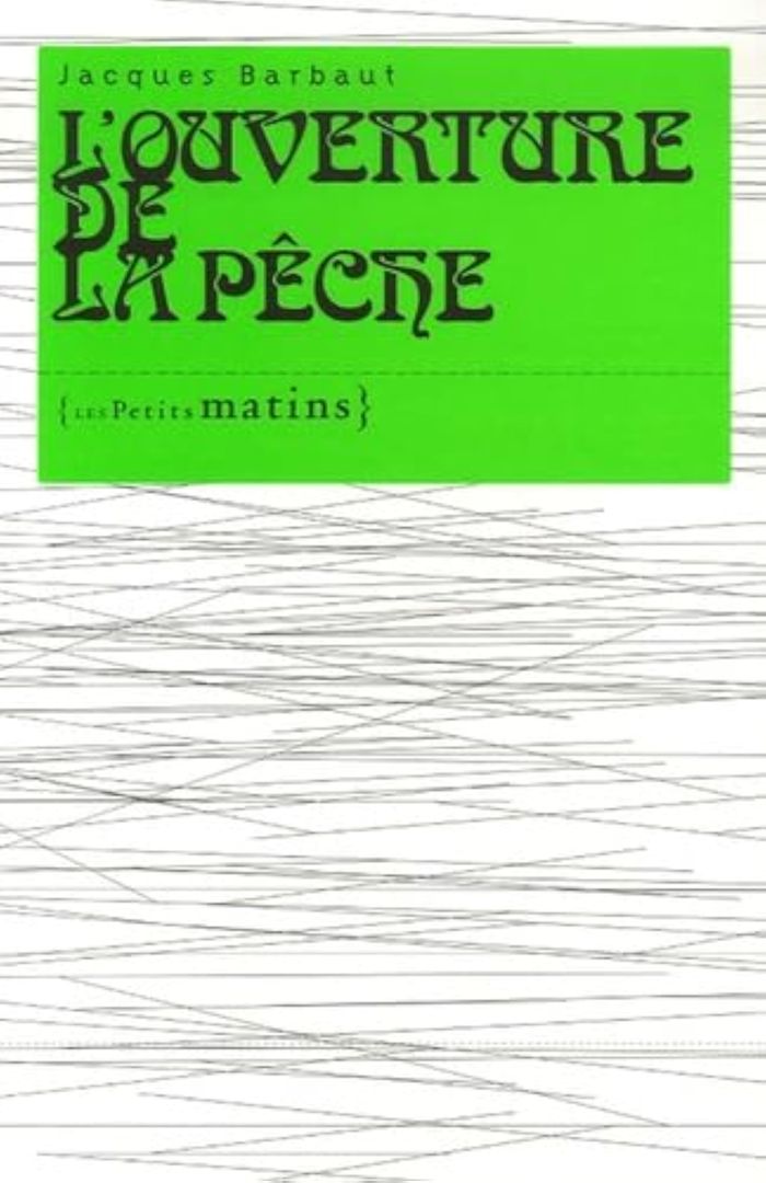 Couverture du livre « L'OUVERTURE DE LA PECHE » de Jacques Barbaut, librairie Les Contes Infusés à Corte