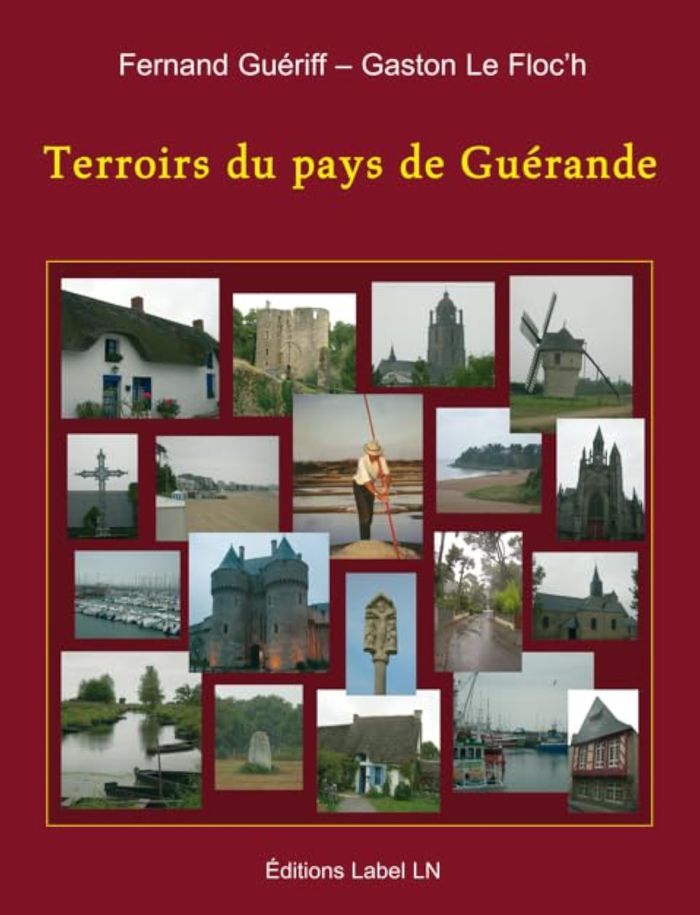 Couverture du livre « TERROIRS DU PAYS DE GUERANDE - HISTOIRE ET PATRIMOINE » de Fernand Gueriff, librairie Les Contes Infusés à Corte
