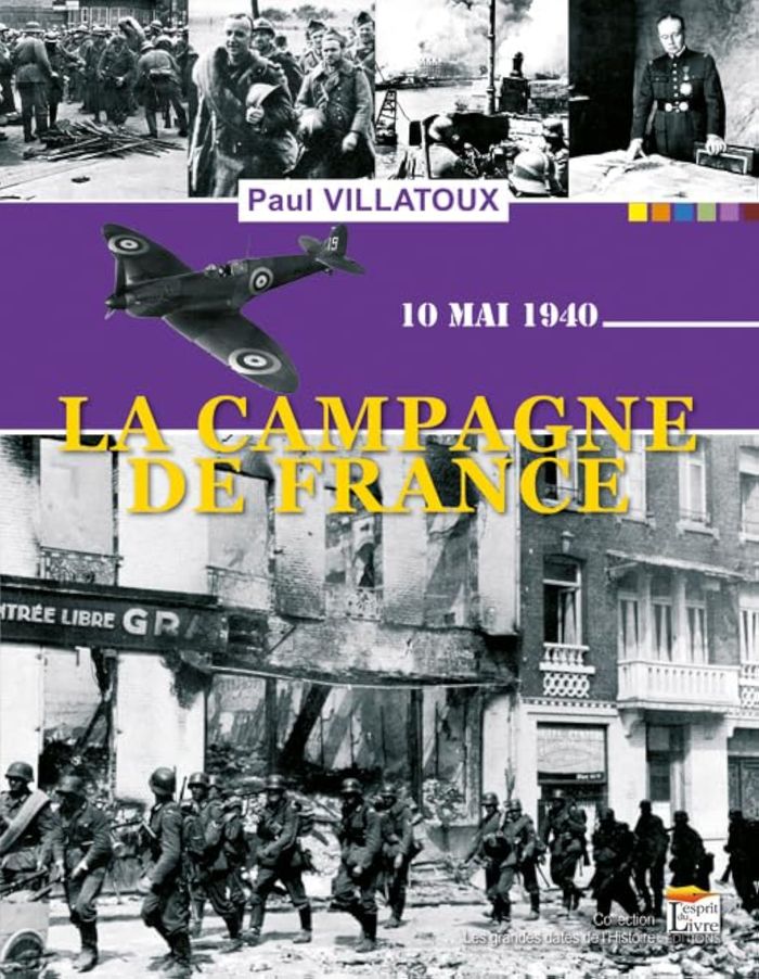 Couverture du livre « LA CAMPAGNE DE FRANCE : 10 MAI 1940 » de Villatoux Paul, librairie Les Contes Infusés à Corte
