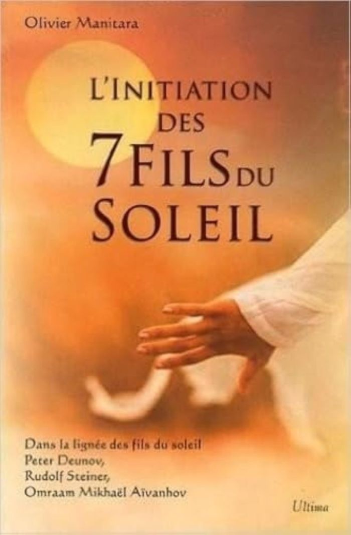 Couverture du livre « L'INITIATION DES 7 FILS DU SOLEIL - DANS LA LIGNEE DES FILS DU SOLEIL PETER DEUNOV OMRAAM MIKAEL AIV » de Olivier Manitara, librairie Les Contes Infusés à Corte