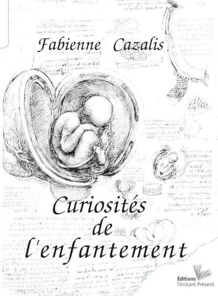 Couverture du livre « CURIOSITES DE L'ENFANTEMENT » de Fabienne Cazalis, librairie Les Contes Infusés à Corte