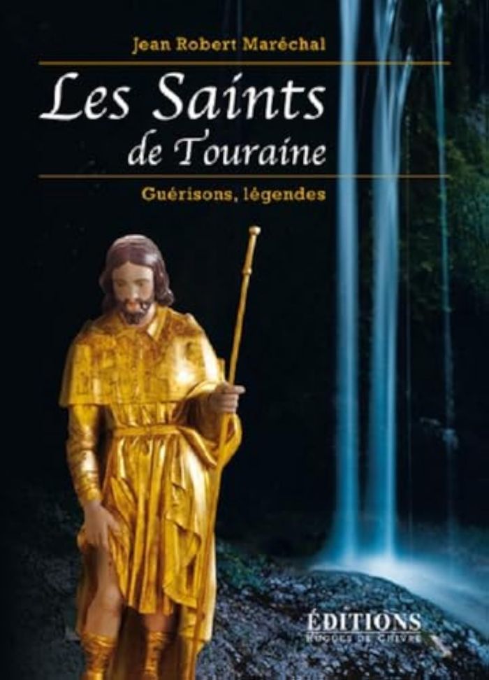Couverture du livre « LES SAINTS DE TOURAINE - GUERISONS, LEGENDES » de Jean-Robert Marechal, librairie Les Contes Infusés à Corte