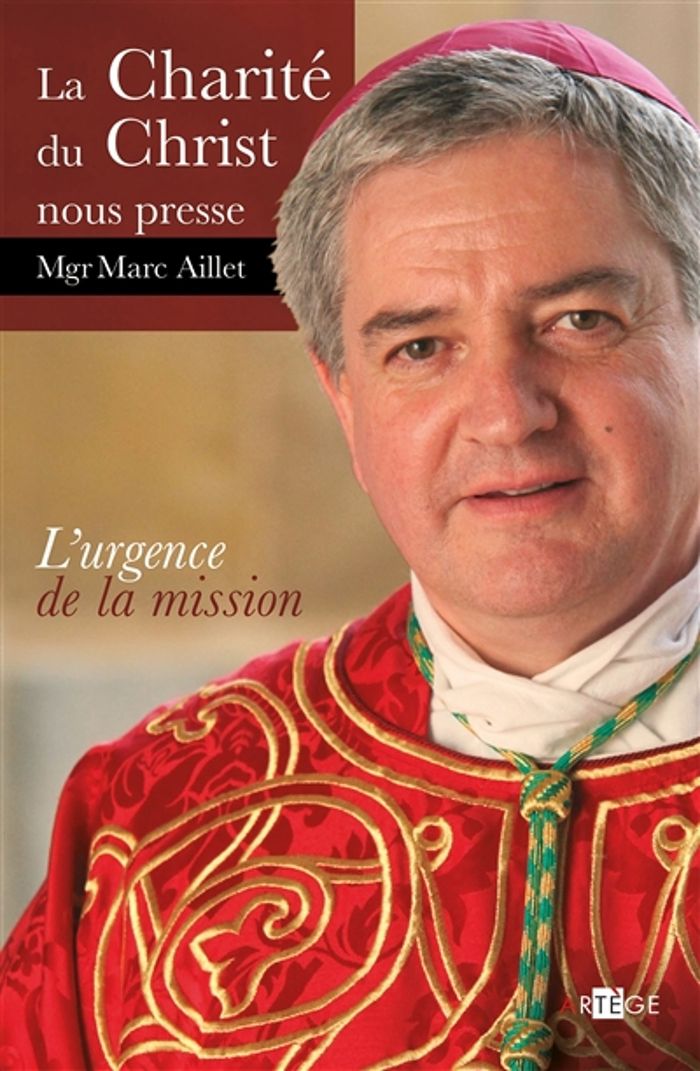 Couverture du livre « LA CHARITE DU CHRIST NOUS PRESSE - L'URGENCE DE LA MISSION » de Marc Aillet, librairie Les Contes Infusés à Corte