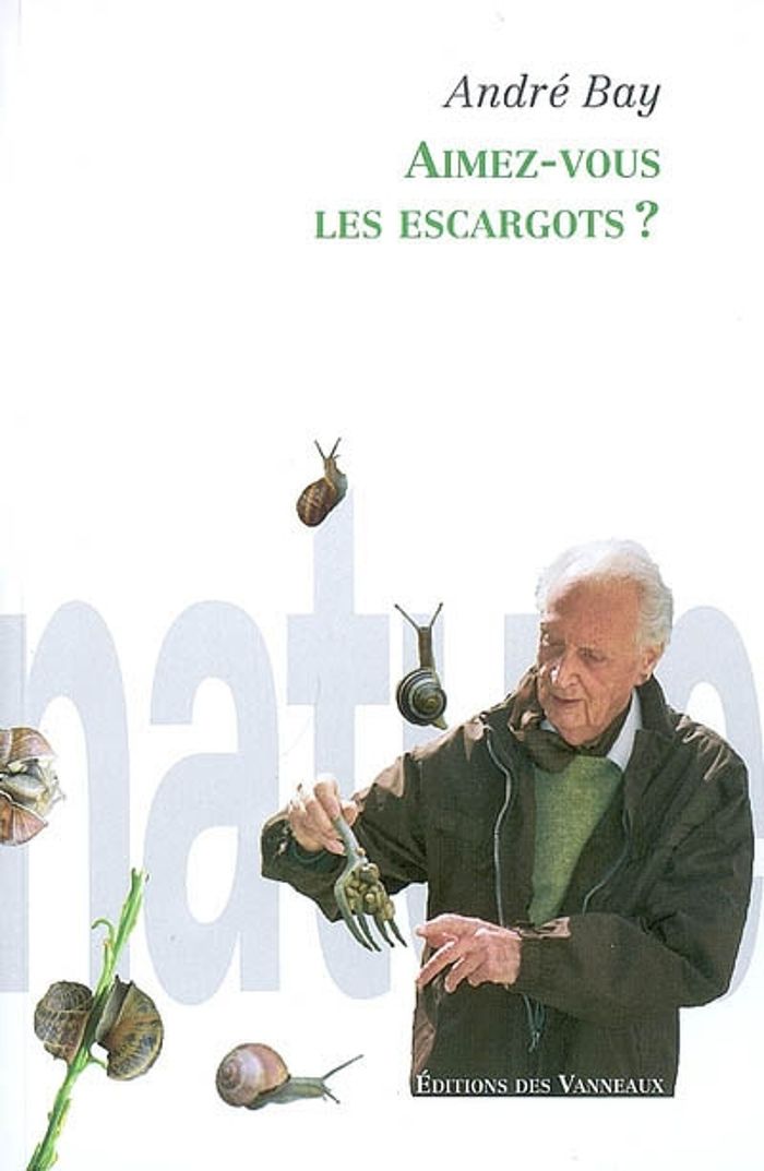 Couverture du livre « AIMEZ VOUS LES ESCARGOTS » de Andre Bay, librairie Les Contes Infusés à Corte