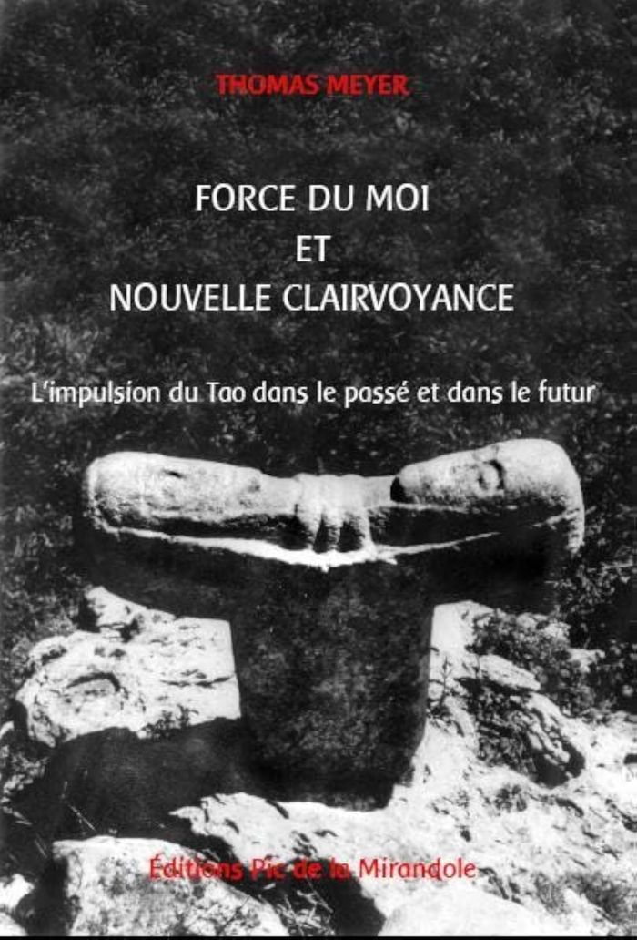 Couverture du livre « FORCE DU MOI ET NOUVELLE CLAIRVOYANCE - L'IMPULSION DU TAO DANS LE PASSE ET DANS LE FUTUR », librairie Les Contes Infusés à Corte