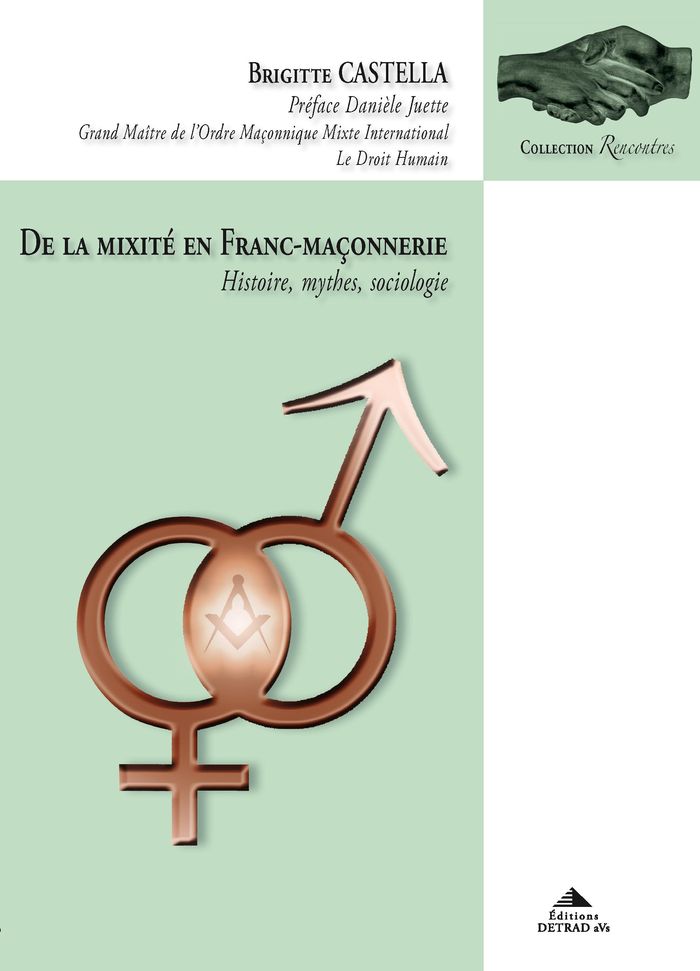 Couverture du livre « DE LA MIXITE EN FRANC-MACONNERIE - HISTOIRE, MYTHES, SOCIOLOGIE » de Brigitte Castella, librairie Les Contes Infusés à Corte