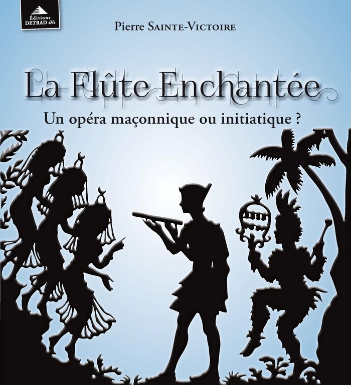 Couverture du livre « LA FLUTE ENCHANTEE - UN OPERA MACONNIQUE OU INITIATIQUE ? » de P. Sainte-Victoire, librairie Les Contes Infusés à Corte