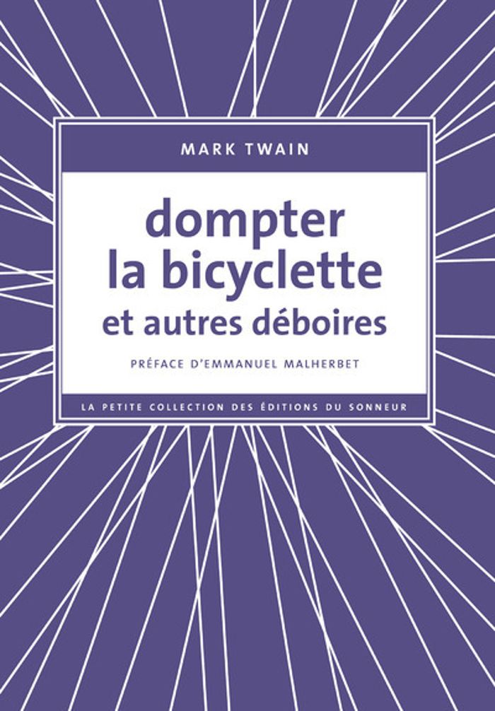 Couverture du livre « Dompter la bicyclette : et autres déboires » de Mark Twain, librairie Les Contes Infusés à Corte