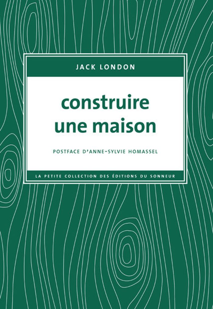Couverture du livre « Construire une maison » de Jack London, librairie Les Contes Infusés à Corte