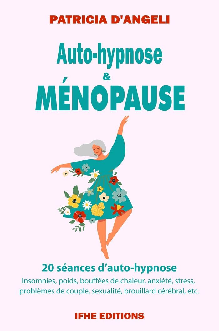 Couverture du livre « Auto-hypnose & Ménopause : Un chemin vers le bien-être retrouvé » de Patricia d'Angeli, librairie Les Contes Infusés à Corte
