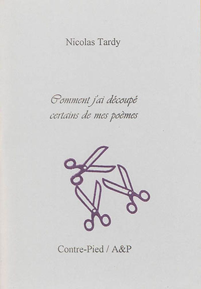 Couverture du livre « COMMENT J'AI DECOUPE CERTAINS DE MES POEMES » de Tardy Nicolas, librairie Les Contes Infusés à Corte