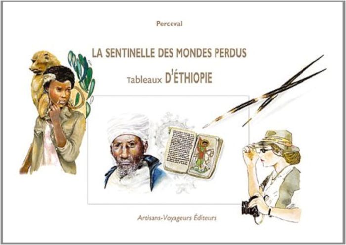 Couverture du livre « TABLEAUX D ETHIOPIE LA SENTINELLE DES MONDES PERDUS » de Perceval, librairie Les Contes Infusés à Corte