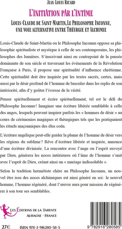 Quatrième de couverture de « INITIATION PAR L'INTIME - LOUIS-CLAUDE DE SAINT-MARTIN, LE PHILOSOPHE INCONNU, UNE VOIE ALTERNATIVE »