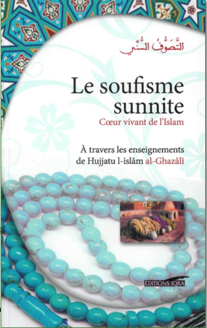 Couverture du livre « LE SOUFISME SUNNITE - A TRAVERS LES ENSEIGNEMENTS DE HUJJATU L-ISLAM AL-GHAZALI », librairie Les Contes Infusés à Corte