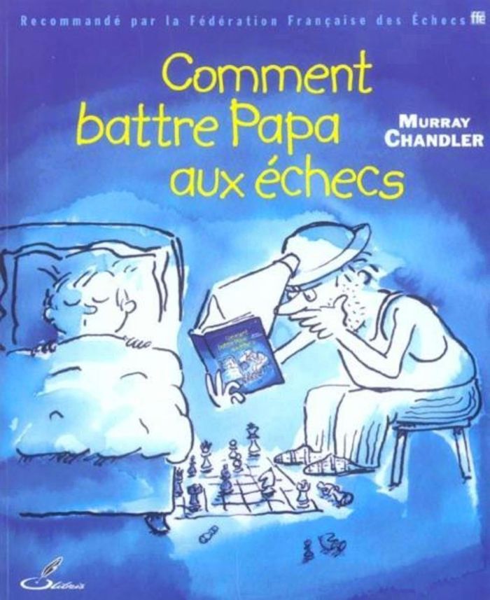 Couverture du livre « COMMENT BATTRE PAPA AUX ECHECS », librairie Les Contes Infusés à Corte