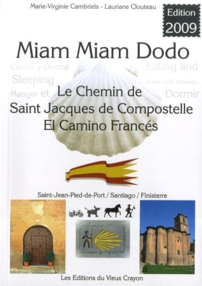 Couverture du livre « MIAM-MIAM-DODO ESPAGNE 2009 (ST JEAN-PIED-DE-PORT/SANTIAGO/FINISTERRE) » de Clouteau, Cambriels, librairie Les Contes Infusés à Corte