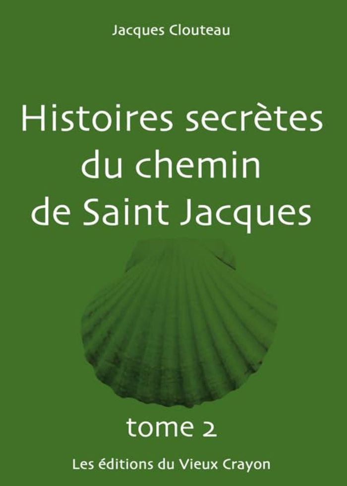 Couverture du livre « HISTOIRES SECRETES DU CHEMIN DE SAINT-JACQUES TOME 2 », librairie Les Contes Infusés à Corte