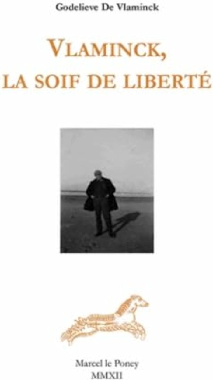 Couverture du livre « VLAMINCK, LA SOIF DE LIBERTE - L'APRES-MIDI D'UN FAUVE » de Vlaminck G D., librairie Les Contes Infusés à Corte