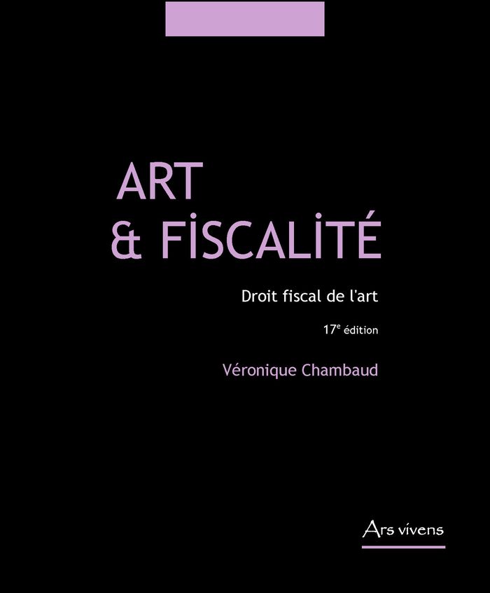 Couverture du livre « Art & fiscalité : droit fiscal de l'art » de Véronique Chambaud, librairie Les Contes Infusés à Corte