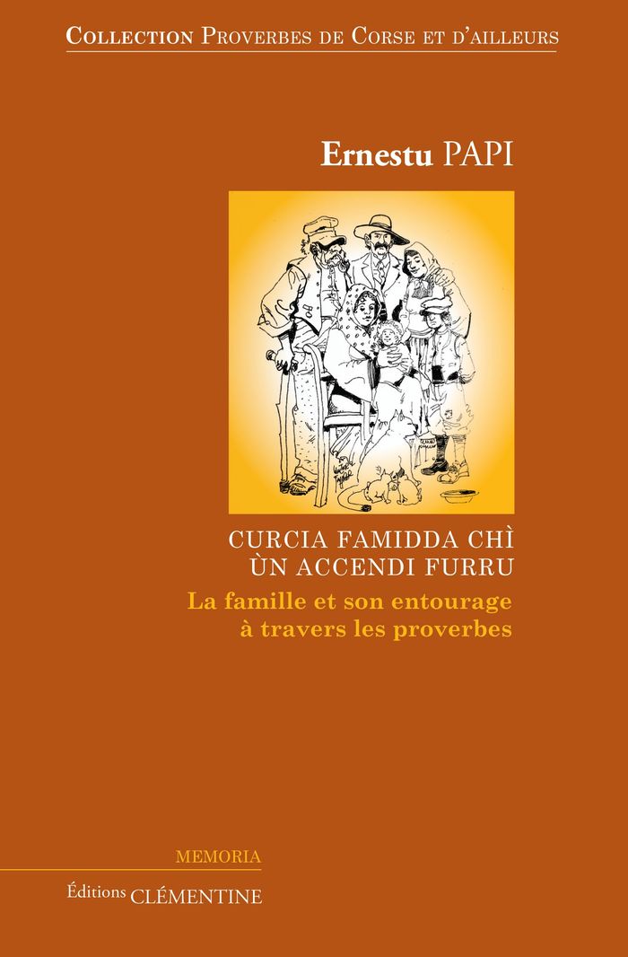 Couverture du livre « PROVERBES DE CORSE ET D'AILLEURS - T01 - PROVERBES DE CORSE ET D'AILLEURS : VOLUME 1, LA FAMILLE ET » de Ernest Papi, librairie Les Contes Infusés à Corte