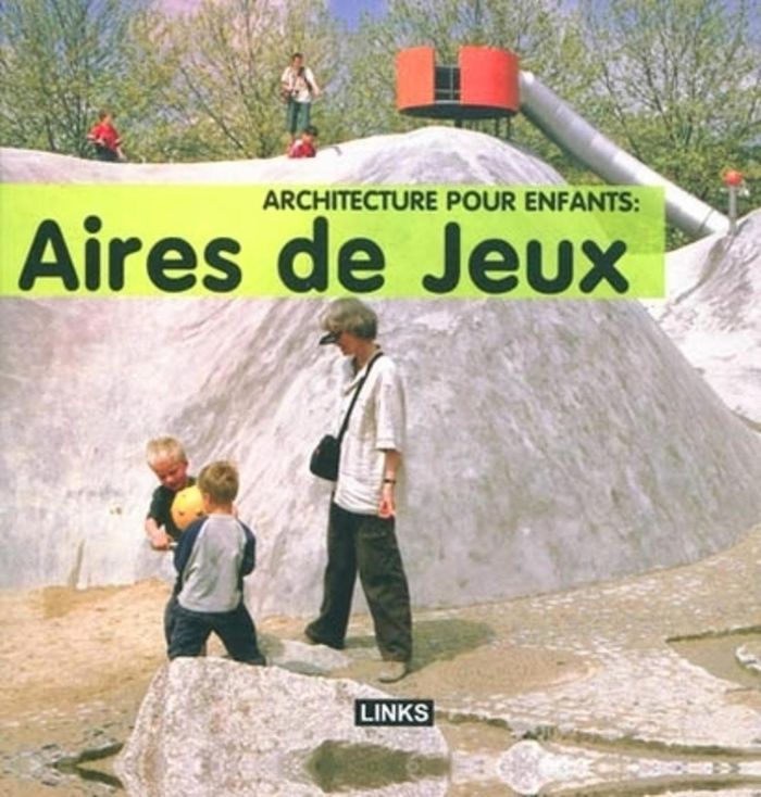 Couverture du livre « ARCHITECTURE POUR ENFANTS : AIRES DE JEUX », librairie Les Contes Infusés à Corte
