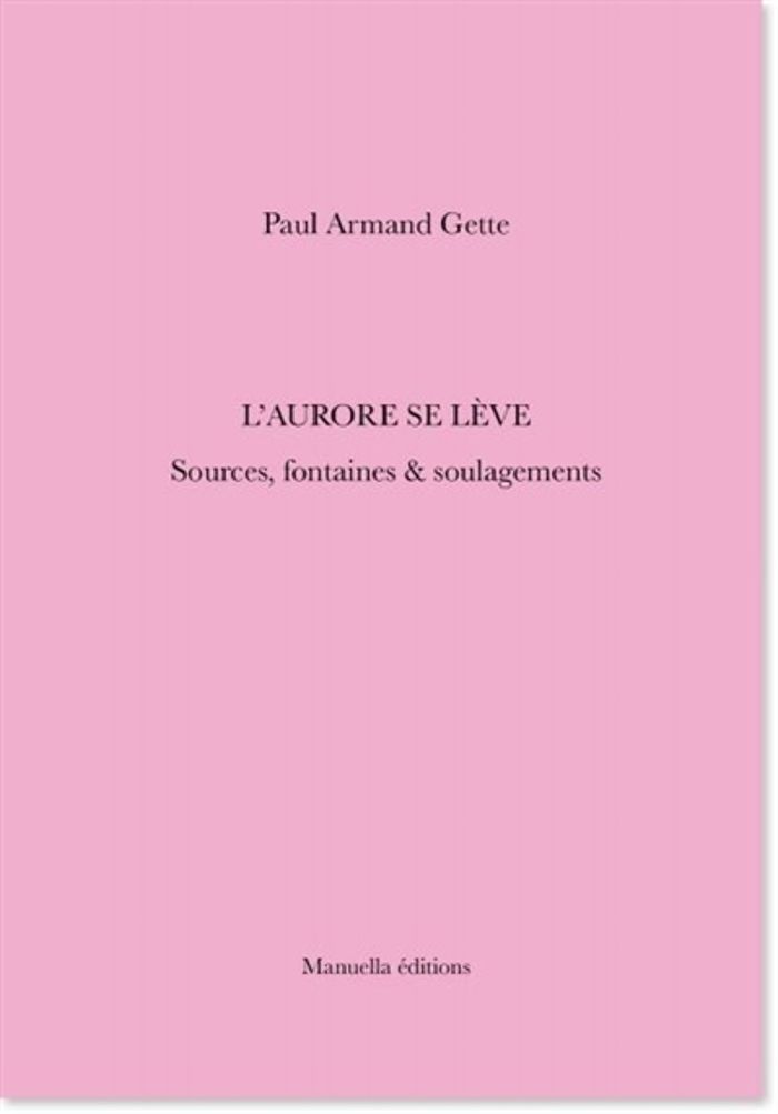 Couverture du livre « L' AURORE SE LEVE - SOURCES, FONTAINES ET SOULAGEMENTS » de Gette/marcade, librairie Les Contes Infusés à Corte
