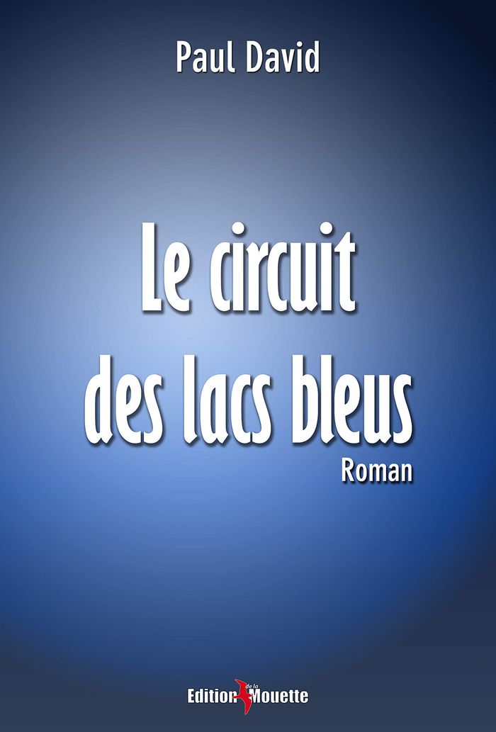 Couverture du livre « LE CIRCUIT DES LACS BLEUS » de David Paul, librairie Les Contes Infusés à Corte