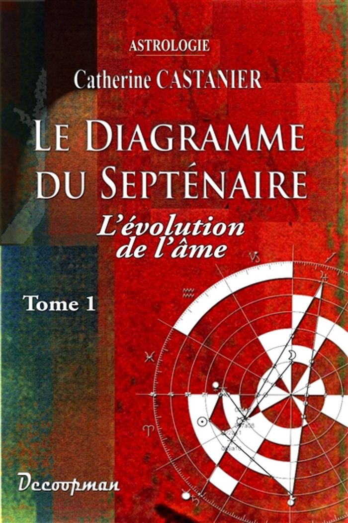 Couverture du livre « LE DIAGRAMME DU SEPTENAIRE I - L'EVOLUTION DE L'AME » de Catherine Castanier, librairie Les Contes Infusés à Corte