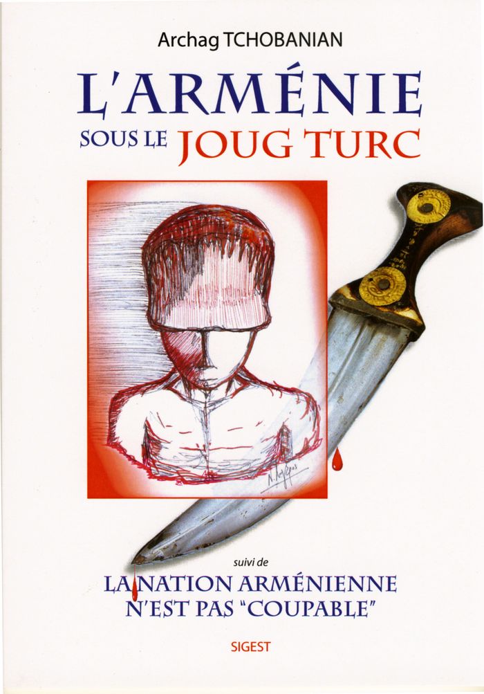 Couverture du livre « L'ARMENIE SOUS LE JOUG TURC ET LA NATION ARMENIENNE N'EST PAS ''COUPABLE'' » de Archag Tchobanian, librairie Les Contes Infusés à Corte