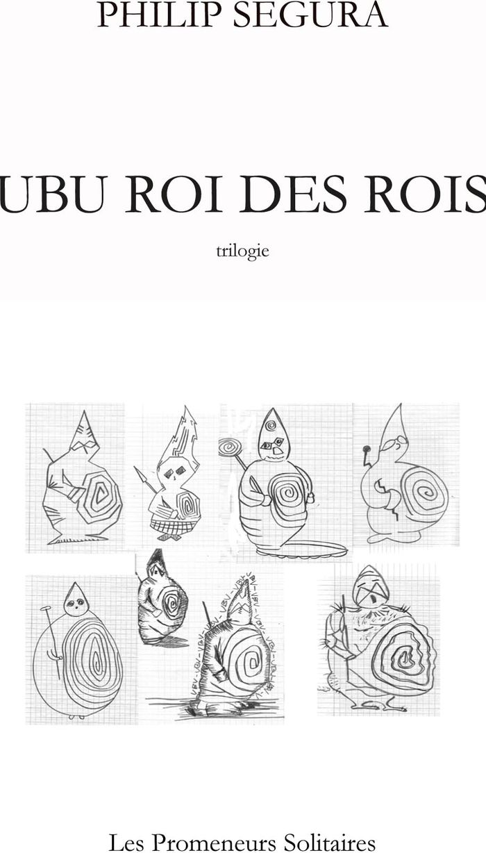 Couverture du livre « UBU ROI DES ROIS » de Philip Segura, librairie Les Contes Infusés à Corte