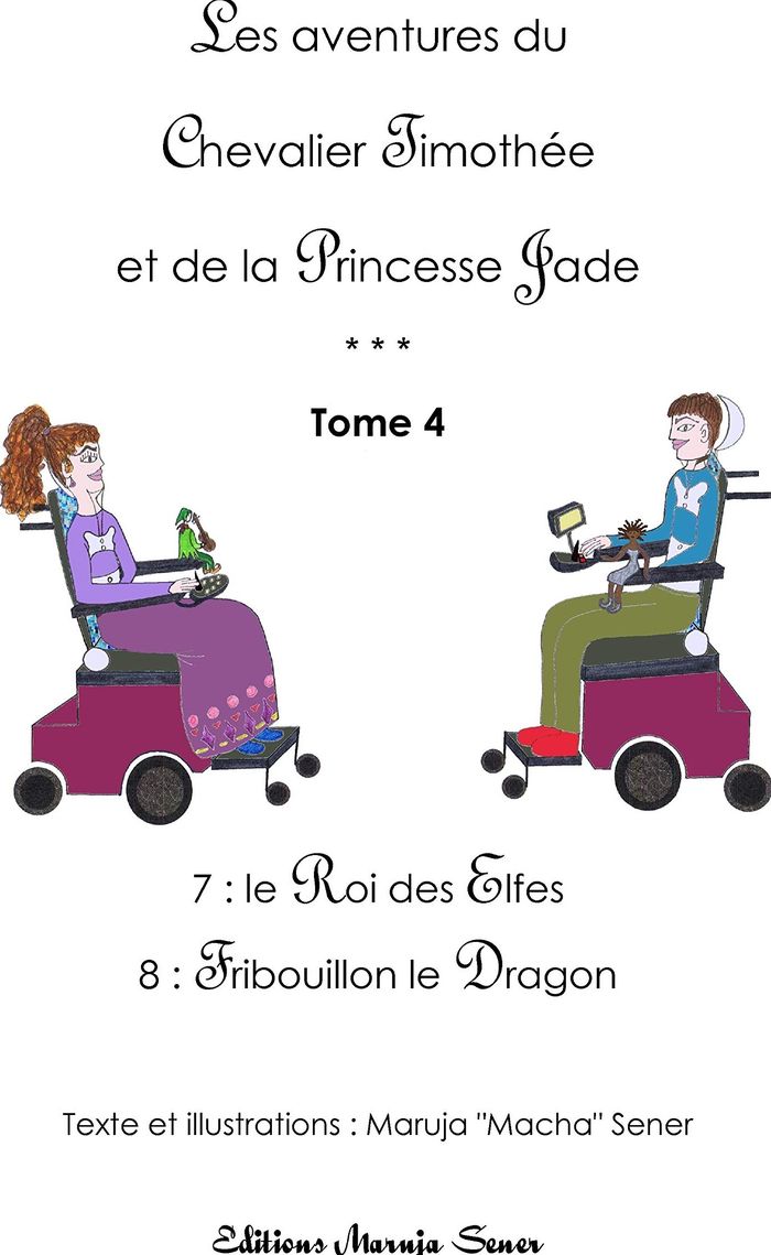 Couverture du livre « LES AVENTURES DU CHEVALIER TIMOTHEE ET DE LA PRINCESSE JADE - TOME 4 » de Sener Macha, librairie Les Contes Infusés à Corte