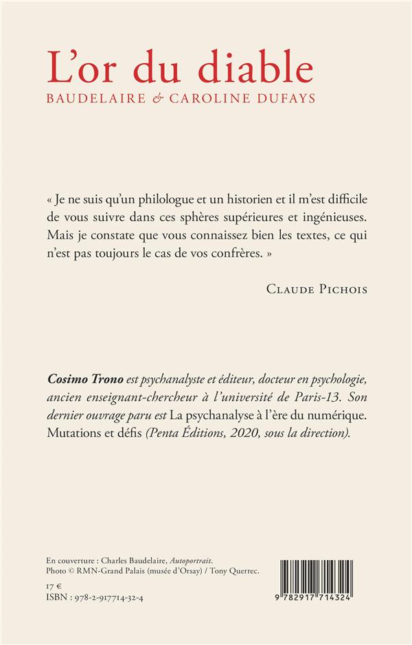 Quatrième de couverture de « L'OR DU DIABLE - BAUDELAIRE & CAROLINE DUFAYS ESSAI PSYCHANALITIQUE SUIVI D'UNE CORRESPONDANCE DE CL »