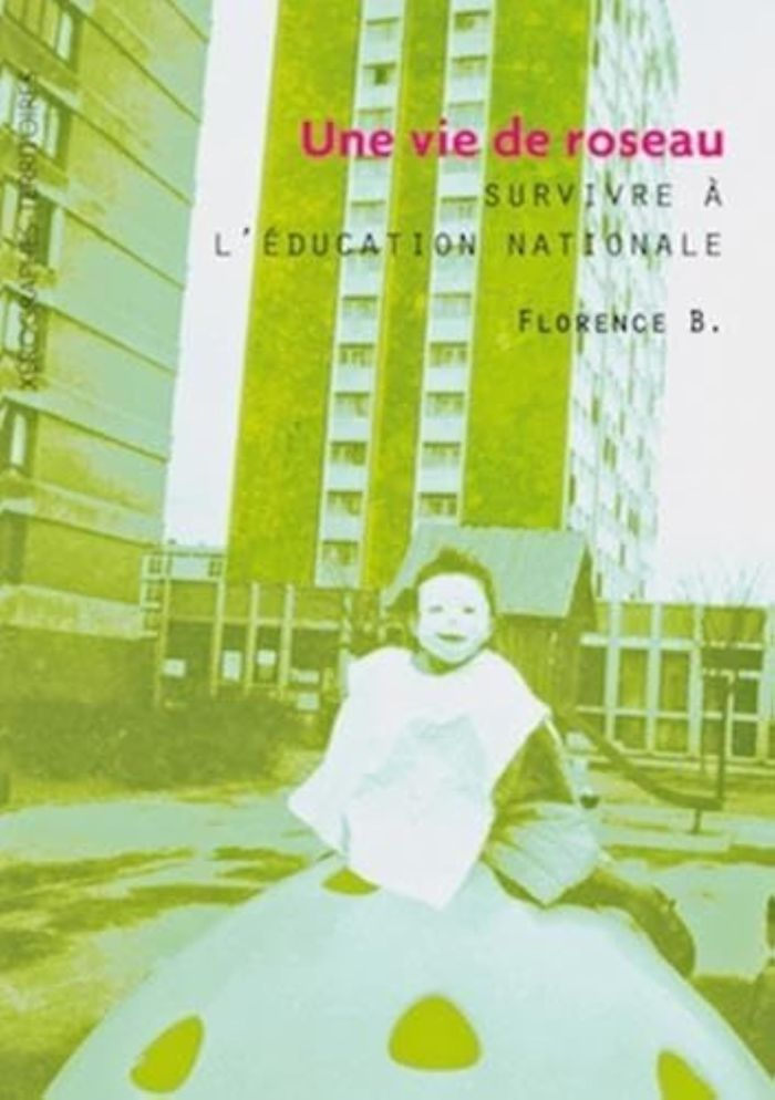 Couverture du livre « UNE VIE DE ROSEAU (SURVIVRE A L'EDUCATION NATIONALE) » de Florence B., librairie Les Contes Infusés à Corte