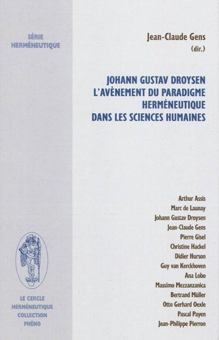 Couverture du livre « JOHANN GUSTAV DROYSEN L AVENEMENT DU PARADIGME HERMENEUTIQUE DANS LES SCIENCES HUMAINES » de Collectif, librairie Les Contes Infusés à Corte