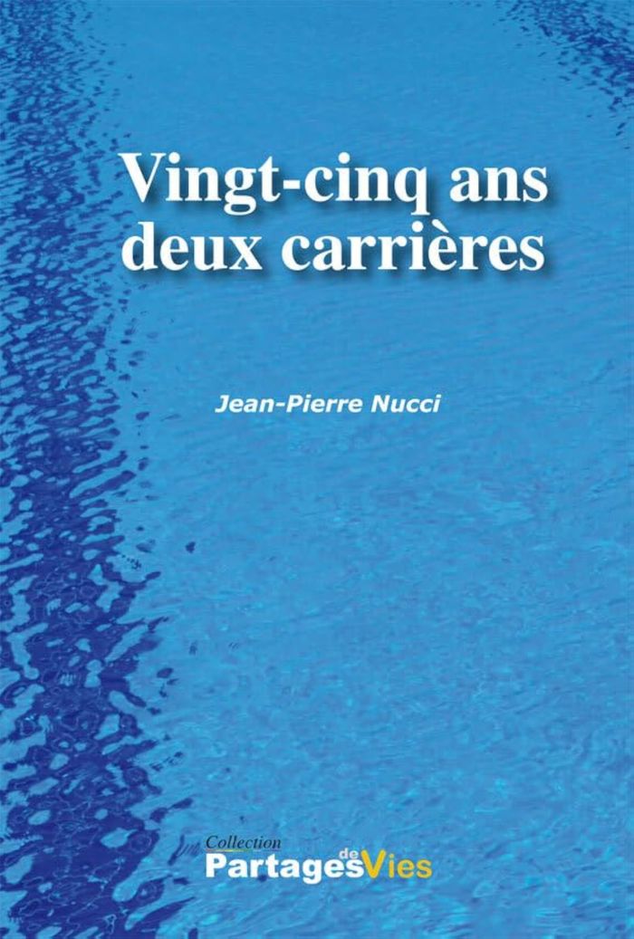 Couverture du livre « VINGT-CINQ ANS DEUX CARRIERES » de Nucci Jean-Pierre, librairie Les Contes Infusés à Corte
