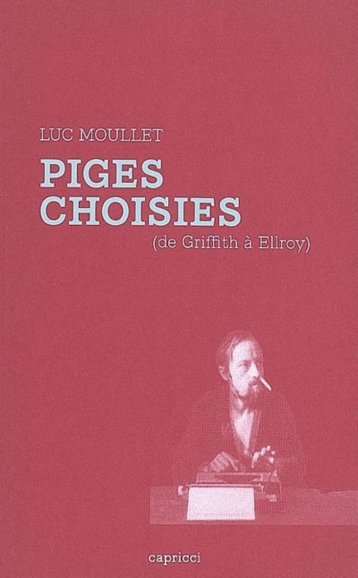 Couverture du livre « PIGES CHOISIES (DE GRIFFITH A ELLROY) » de Luc Moullet, librairie Les Contes Infusés à Corte