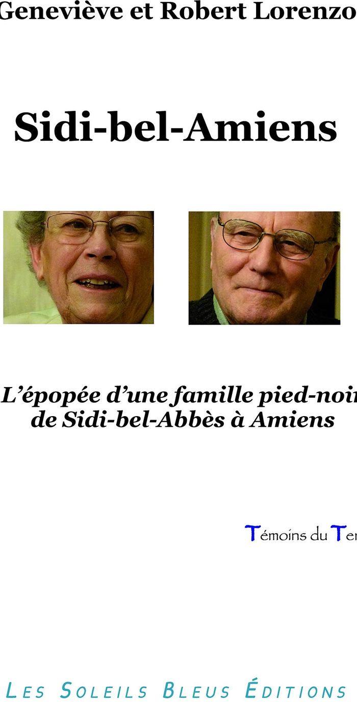 Couverture du livre « SIDI-BEL-AMIENS, L'EPOPEE D'UNE FAMILLE PIED-NOIR » de Genevieve Lorenzo, librairie Les Contes Infusés à Corte