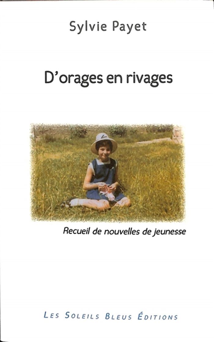 Couverture du livre « D'ORAGES EN RIVAGES - RECUEIL DE NOUVELLES DE JEUNESSE » de Sylvie Payet, librairie Les Contes Infusés à Corte