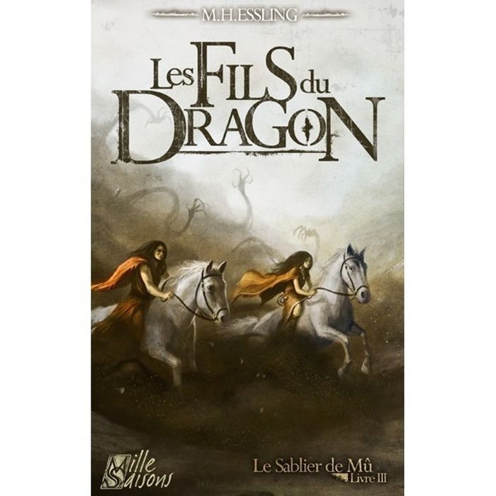 Couverture du livre « LE SABLIER DE MU - T03 - LES FILS DU DRAGON » de Essling M. H., librairie Les Contes Infusés à Corte