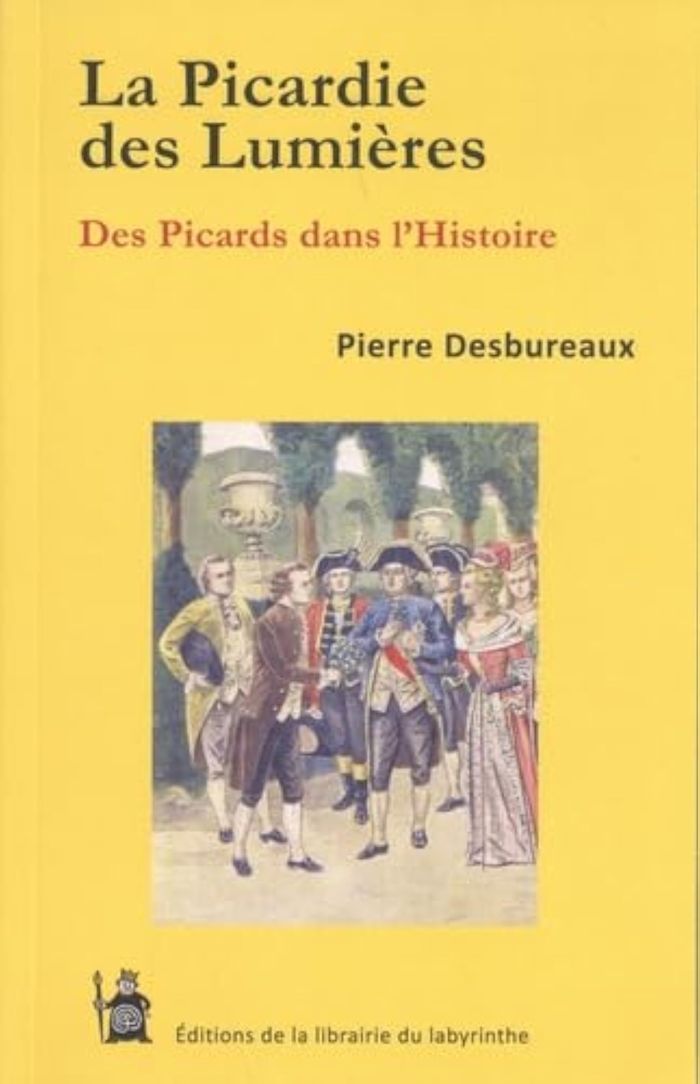 Couverture du livre « LA PICARDIE DES LUMIERES - DES PICARDS DANS L'HISTOIRE », librairie Les Contes Infusés à Corte