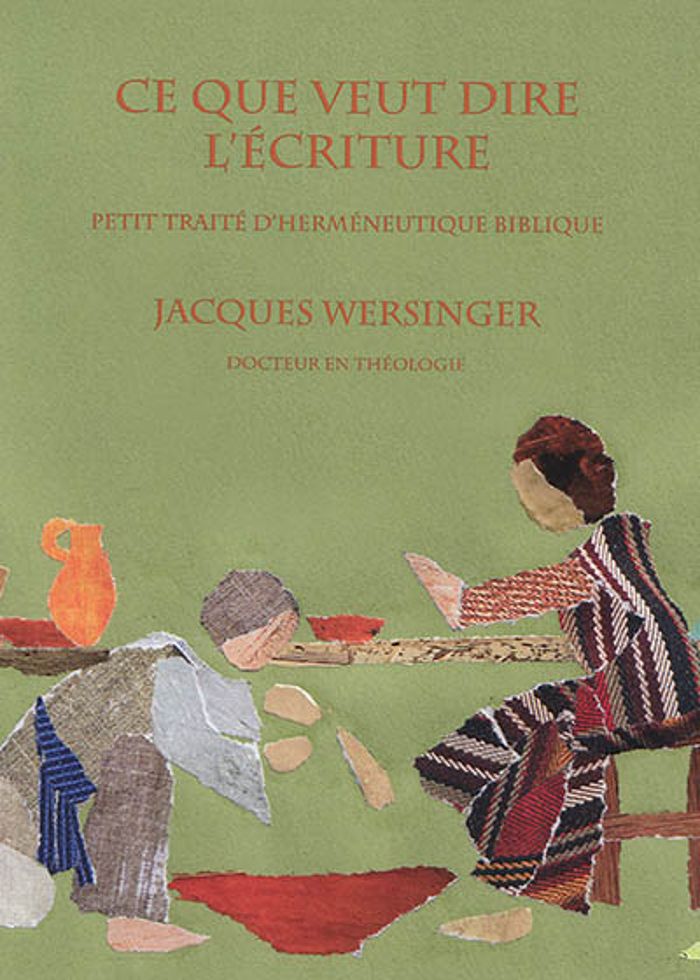 Couverture du livre « CE QUE VEUT DIRE L ECRITURE. PETIT TRAITE D HERMENEUTIQUE BIBLIQUE » de Jacques Wersinger, librairie Les Contes Infusés à Corte